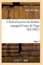 Chefs-d'Oeuvre Du Théâtre Espagnol Lope de Vega Tome 1