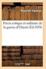 Précis Critique Et Militaire de la Guerre d'Orient