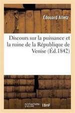 Discours Sur La Puissance Et La Ruine de la République de Venise: Lu À l'Institut