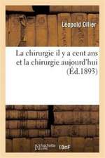 La Chirurgie Il Y a Cent ANS Et La Chirurgie Aujourd'hui