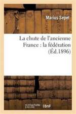 La Chute de l'Ancienne France: La Fédération