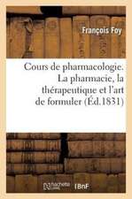 Cours de Pharmacologie, Ou Traite Elementaire D'Histoire Naturelle, Medicale