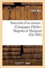 Souvenirs D Un Zouave (Campagne D Italie). Magenta Et Marignan