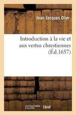 Introduction a la Vie Et Aux Vertus Chrestiennes.