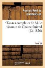 Oeuvres Completes de M. Le Vicomte de Chateaubriand, Tome 21