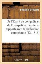 de L'Esprit de Conquete Et de L'Usurpation Dans Leurs Rapports Avec la Civilisation Europeenne