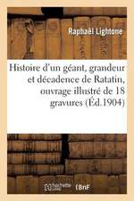 Histoire D'Un Geant, Grandeur Et Decadence de Ratatin, Ouvrage Illustre de 18 Gravures En Couleurs