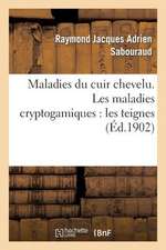 Maladies Du Cuir Chevelu. Les Maladies Cryptogamiques