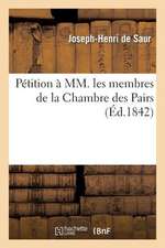 Petition a MM. Les Membres de La Chambre Des Pairs