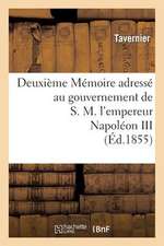 Deuxieme Memoire Adresse Au Gouvernement de S.M. L'Empereur Napoleon III Sur L'Expedition