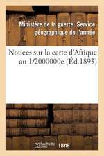 (Ministere de La Guerre). Service Geographique de L'Armee. Notices Sur La Carte D'Afrique Au 1