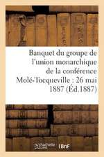 Banquet Du Groupe de L'Union Monarchique de La Conference Mole-Tocqueville