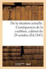 de La Situation Actuelle. Consequences de La Coalition, Cabinet Du 29 Octobre, Necessite