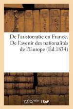 de L'Aristocratie En France. de L'Avenir Des Nationalites de L'Europe