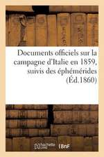 Documents Officiels Sur La Campagne D'Italie En 1859, Suivis Des Ephemerides Et Accompagnes