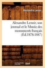 Alexandre Lenoir, Son Journal Et Le Musee Des Monuments Francais