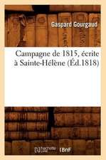 Campagne de 1815, Ecrite a Sainte-Helene,