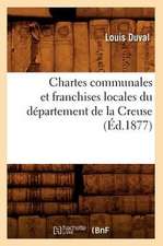 Chartes Communales Et Franchises Locales Du Departement de La Creuse