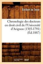 Chronologie Des Docteurs En Droit Civil de L'Universite D'Avignon (1303-1791)