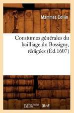 Coustumes Generales Du Bailliage Du Bossigny, Redigees (Ed.1607)