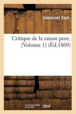 Critique de La Raison Pure. [Volume 1] (Ed.1869)