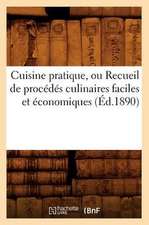 Cuisine Pratique, Ou Recueil de Procedes Culinaires Faciles Et Economiques (Ed.1890)