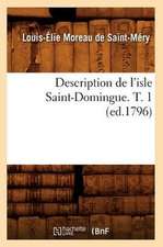 Description de L'Isle Saint-Domingue. T. 1