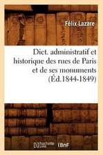 Dict. Administratif Et Historique Des Rues de Paris Et de Ses Monuments (Ed.1844-1849)