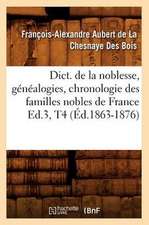 Dict. de La Noblesse, Genealogies, Chronologie Des Familles Nobles de France Ed.3, T4