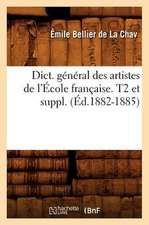 Dict. General Des Artistes de L'Ecole Francaise. T2 Et Suppl. (Ed.1882-1885)