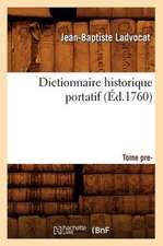 Dictionnaire Historique Portatif. Tome Premier (Ed.1760)