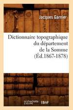 Dictionnaire Topographique Du Departement de la Somme