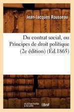 Du Contrat Social, Ou Principes de Droit Politique (2e Edition) (Ed.1865)