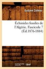 Echinides Fossiles de L'Algerie. Fascicule 7 (Ed.1876-1884)