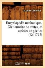 Encyclopedie Methodique. Dictionnaire de Toutes Les Especes de Peches (Ed.1795)