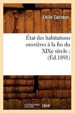 Etat Des Habitations Ouvrieres a la Fin Du Xixe Siecle;(ed.1891)