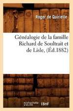 Genealogie de La Famille Richard de Soultrait Et de Lisle, (Ed.1882)