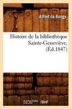 Histoire de La Bibliotheque Sainte-Genevieve, (Ed.1847)