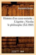 Histoire D'Un Casse-Noisette; L'Egoiste; Nicolas le Philosophe