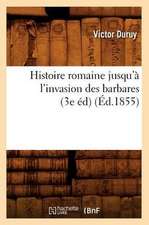 Histoire Romaine Jusqu'a L'Invasion Des Barbares (3e Ed)