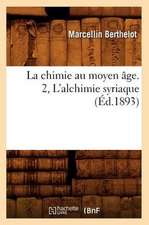 La Chimie Au Moyen Age. 2, L'Alchimie Syriaque