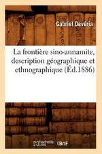 La Frontiere Sino-Annamite, Description Geographique Et Ethnographique (Ed.1886)