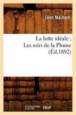 La Lutte Ideale; Les Soirs de La Plume: Xixe Siecle. Tome 6. Pfe-Zur (Ed.1842-1857)