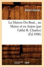 La Maison Du Buat Au Maine Et En Anjou (Ed.1886)