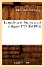 La Noblesse En France Avant Et Depuis 1789 (Ed.1858)