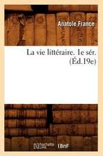 La Vie Litteraire. 1e Ser. (Ed.19e)