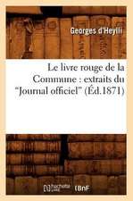 Le Livre Rouge de La Commune: Extraits Du Journal Officiel (Ed.1871)