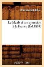 Le Mzab Et Son Annexion a la France, (Ed.1884)