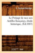 Le Prejuge de Race Aux Antilles Francaises, Etude Historique, (Ed.1883)