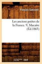 Les Anciens Poetes de La France. 9, Macaire (Ed.1865)